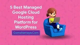 5 Best Managed Google Cloud Hosting platform For WordPress