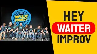 The Ultimate Test of Quick Wit: Hey Waiter Improv Game Impulse Comedy Group