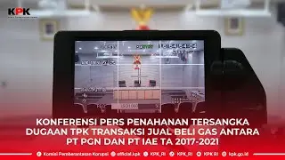 KONPERS PENAHANAN TSK DUGAAN TPK TRANSAKSI JUAL BELI GAS ANTARA PT PGN DAN PT IAE TA 2017-2021