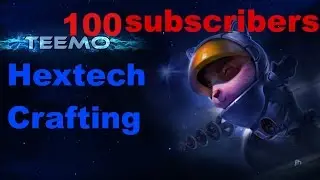 100 SUBSCRIBERS - Hextech Crafting LOL