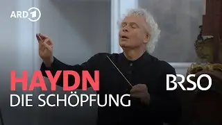 Haydn - Die Schöpfung | Simon Rattle | BR-Chor & BRSO