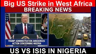 US Airstrike in Nigeria Explained | ISIS, Boko Haram & Africa Crisis