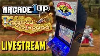 Knights Of The Round Arcade1up Livestream