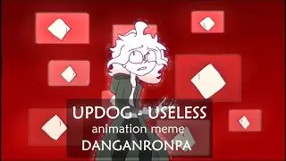 updog - useless // animation meme Super Danganronpa 2 (SPOILERS!) (read desc)