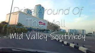 Drive Around - Mid Valley Southkey Johor Bahru 2021
