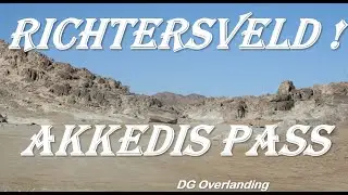 EXPLORING Richtersveld's Akkedis Pass with DG Overlanding!