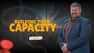 Building Capacity: Turning God&rsquo;s Gift into Greater Impact | Christian Motivation