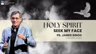 Seek My Face - Ps. James Singh | Holy Spirit Meeting 23 Januari 2026