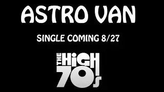 The High 70s - Astro Van (trailer)
