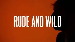 FROM KID - Rude And Wild (official Video)