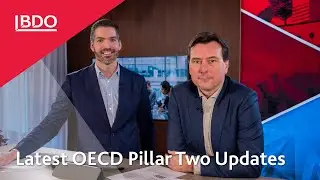 BDO Global Webinar – Pillar Two in Practice: What You Need to Do Now