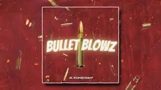 BULLET BLOWZ (AL FIANDI EDIT)