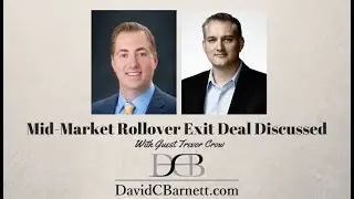 Mid-Market Rollover Exit Strategy Discussed with Attorney Trevor Crow: Potential Dangers for Sellers