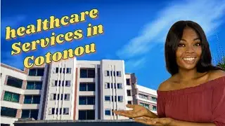 Know about the Excellent Healthcare (Hospital ) Services in Cotonou (B&eacute;nin republic) 🇧🇯