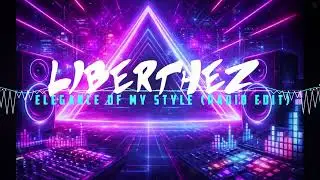 Liberthez - Elegance Of My Style (Radio Edit)