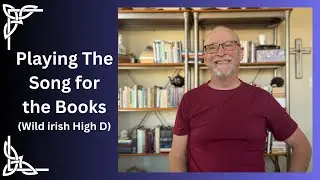 Playing The Song for the Books (on my Wild Irish High D)