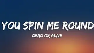 Dead Or Alive - You Spin Me Round (Like a Record) (Lyrics)