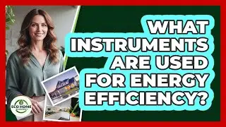 What Instruments Are Used For Energy Efficiency?