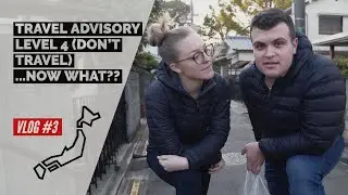 TRAVEL ADVISORY - LEVEL 4 (DON&rsquo;T TRAVEL)...NOW WHAT?? || Japan Travel Video 2020