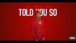 GLE Money Josh - Told You So (Official Audio)