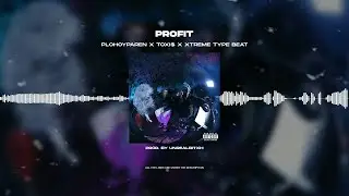 [SOLD] PLOHOYPAREN X TOXI$ X XTREME - &laquo;PROFIT&raquo; | TYPE BEAT 2023