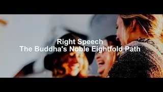 Right Speech: The Noble Eightfold Path