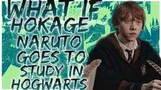 what if hokage naruto goes to study in hogwarts