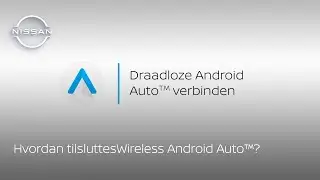 Draadloze Android Auto&trade; verbinden met je Nissan