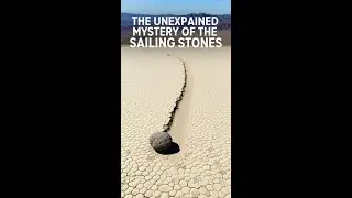 The Unexplained Mystery of the Sailing Stones