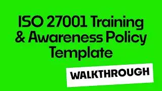 ISO 27001 Information Security Training and Awareness Policy Template - Full Walkthrough