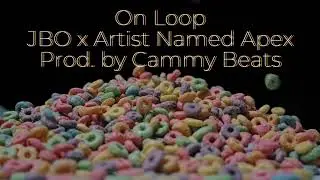 On Loop - JBO x Artist Named Apex (Prod. by Cammy Beats) (Official Audio)