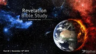 Revelation Bible Study Part 28 (The Return of Jesus: King of Kings and Lord of Lords, Chapter 19)