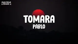 Pablo - Tomara (Letra\Lyrics)