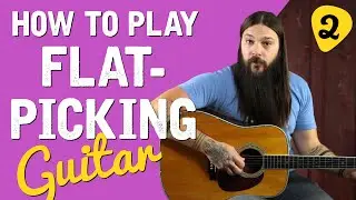 Flatpicking Guitar Lesson 2: String Familiarity & the Down Stroke