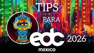 Tips para EDC MEXICO 2026 | Todo lo que tienes que saber.