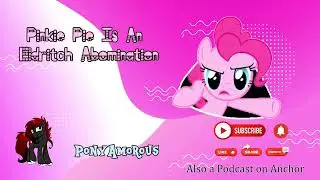 Fanfic: Pinkie Pie Is An Eldritch Abomination