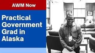 AWM Now: Becoming Trained for Practical Government in Alaska