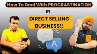 WARNING Don't Let Procrastination KILL Your Direct Sales Career || Vervinder Singh @tarunklien