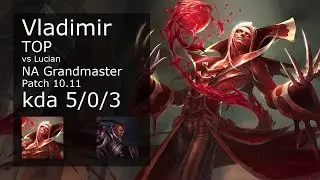 Vladimir vs Lucian Top - NA Grandmaster 5/0/3 Patch 10.11 Gameplay