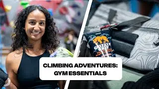 Climbing Adventures: Gym Essentials ft. Alicia