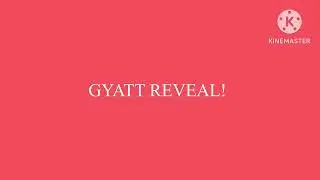 GYATT REVEAL!
