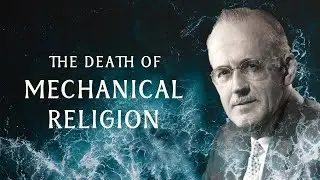 The Death of Mechanical Religion!