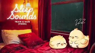 Sleep Sounds: Train and Rain (Video) | Sleepy Chicken