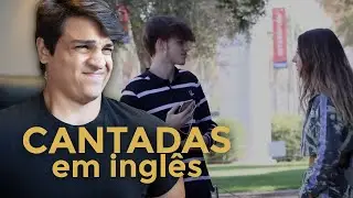 COMO FAZER CANTADAS EM INGLÊS?