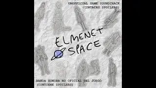 Elmenet Space - Fake OST - Spoilers!