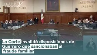 La Corte invalid&oacute; disposiciones de Guerrero que sancionaban el fraude familiar