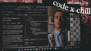 [leetcode] lets do DSA, chill, and play chess ~~w/ facecam + jazz music and mechanical keyboard