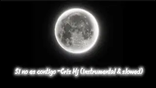 Si no es contigo -Cris Mj (instrumental & slowed)