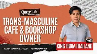 Queer Talk S2E6 King, Trans Masculine Owner of Cafe/Book Store Anyway Cafe in Chiang Mai #thailand