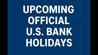Upcoming Official U.S. Bank Holidays | Federal Reserve Holiday Calendar